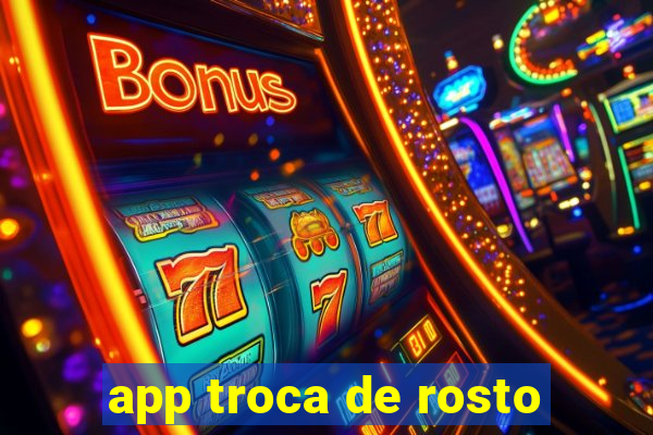 app troca de rosto